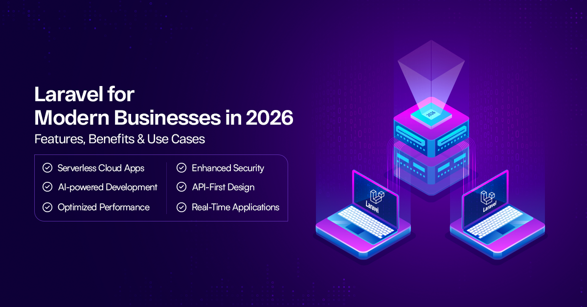 Laravel in 2026 – Features, Benefits, Use Cases & Why Businesses Choose Laravel.